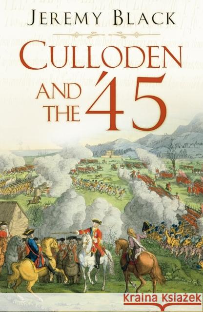 Culloden and the '45 Jeremy Black 9780750998505 The History Press Ltd