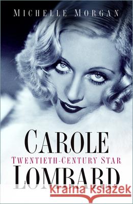 Carole Lombard: Twentieth-Century Star Michelle Morgan 9780750998529