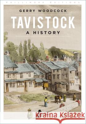 Tavistock: A History Gerry Woodcock 9780750998741 The History Press Ltd