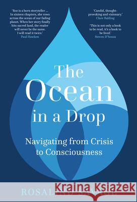 The Ocean in a Drop: Navigating from Crisis to Consciousness Dr Rosalind Savage MBE 9780750999694 The History Press Ltd