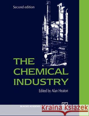 The Chemical Industry C. A. Heaton Alan Heaton C. a. Heaton 9780751400182