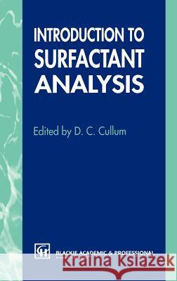 Introduction to Surfactant Analysis D. C. Cullum D. C. Cullum 9780751400250 Springer