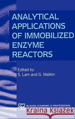 Analytical Applications of Immobilized Enzyme Reactors S. K. Lam G. Malikin 9780751400267 Kluwer Academic Publishers