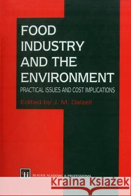 Food Industry and the Environment: Practical Issues and Cost Implications J. M. Dalzall Janet M. Dalzell 9780751400311 Aspen Publishers