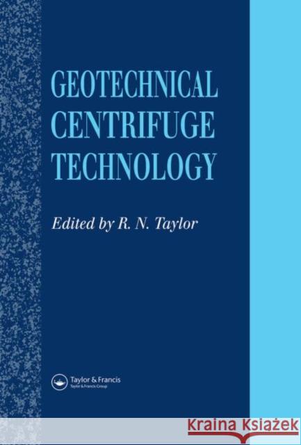Geotechnical Centrifuge Technology R.N. Taylor R.N. Taylor  9780751400328 Taylor & Francis