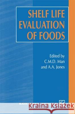 Shelf Life Evaluation of Foods D. Man Man                                      Adrian Jones 9780751400335 Aspen Publishers