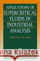 Applications of Supercritical Fluids in Industrial Analysis J. R. Dean John R. Dean 9780751400571 Blackie Academic and Professional
