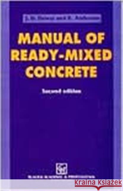 Manual of Ready-Mixed Concrete Spon                                     J. D. Dewar R. Anderson 9780751400793 Spon E & F N (UK)