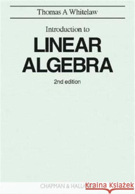 Introduction to Linear Algebra, 2nd edition T.A. Whitelaw   9780751401592 Taylor & Francis