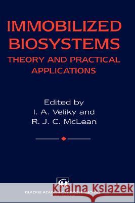 Immobilized Biosystems: Theory and Practical Applications Veliky, I. a. 9780751401752 Routledge