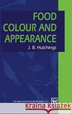 Food Colour and Appearance John B. Hutchings 9780751401769 Aspen Publishers