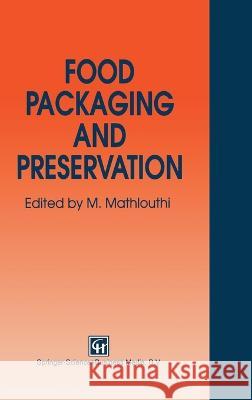 Food Packaging and Preservation M. Mathlouthi 9780751401820 Aspen Publishers