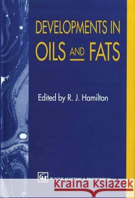 Developments in Oil and Fats Hamilton                                 R. J. Hamilton 9780751402056 Aspen Publishers