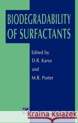 Biodegradability of Surfactants Karsa                                    M. R. Porter David R. Karsa 9780751402063 Springer