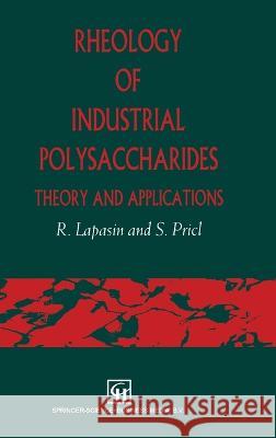 Rheology of Industrial Polysaccharides: Theory and Applications (Ch) Romano Lapasin Sabrina Pricl R. Lapasin 9780751402117