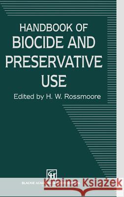 Handbook of Biocide and Preservative Use H. W. Rossmoore Rossmoore 9780751402124 Springer