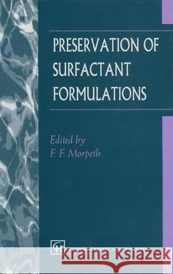 Preservation of Surfactant Formulations F. F. Morpeth F. Morpeth 9780751402223 Kluwer Academic Publishers