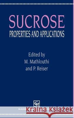 Sucrose: Properties and Applications Mathlouthi, M. 9780751402230 Aspen Publishers