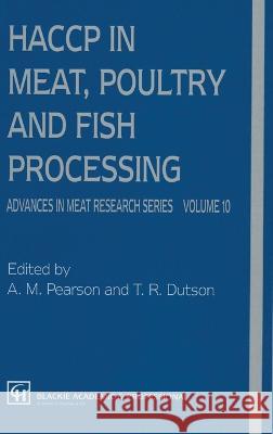 HACCP in Meat, Poultry and Seafoods A. M. Pearson, T. R. Dutson 9780751402292 Aspen Publishers