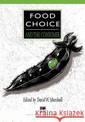 Food Choice and the Consumer D. W. Marshall David W. Marshall 9780751402346 Aspen Publishers