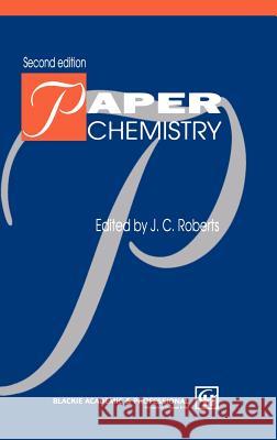Paper Chemistry J. C. Roberts J. C. Roberts 9780751402360 Kluwer Academic Publishers