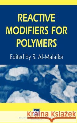 Reactive Modifiers for Polymers S. Al-Malaika S. Al-Malaika 9780751402650 Kluwer Academic Publishers