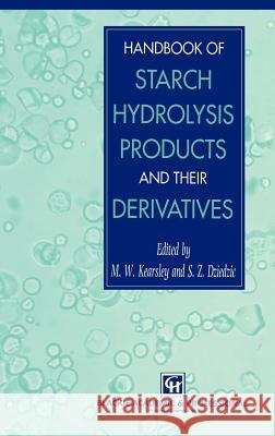 Handbook of Starch Hydrolysis Products and Their Derivatives Dziedzic, S. Z. 9780751402698 Aspen Publishers