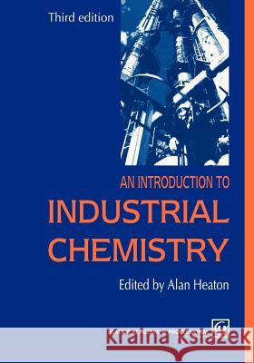 An Introduction to Industrial Chemistry Heaton                                   C. a. Heaton 9780751402728 Kluwer Academic Publishers
