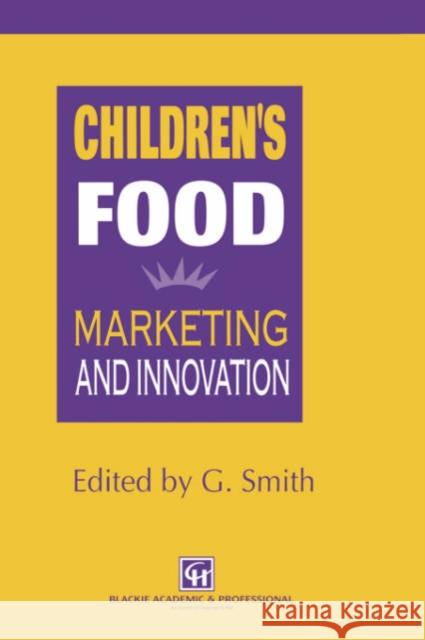 Children's Food: Marketing and Innovation Smith, G. 9780751402742 Aspen Publishers