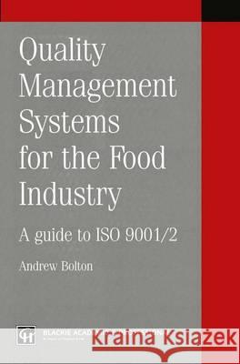 Quality Management Systems for the Food Industry: Guide to ISO 9001/2 A. Bolton 9780751403039 Jones and Bartlett Publishers, Inc