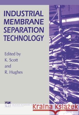 Industrial Membrane Separation Technology Hughes                                   K. S. Scott Robert Hughes 9780751403381 Springer