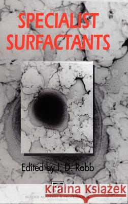 Specialist Surfactants I. D. Robb I. D. Robb 9780751403404 Blackie Academic and Professional
