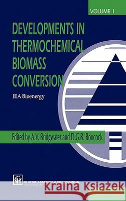 Developments in Thermochemical Biomass Conversion: Volume 1 / Volume 2 Bridgwater, A. V. 9780751403503 Blackie Academic and Professional