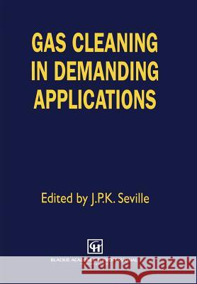 Gas Cleaning in Demanding Applications J. P. K. Seville J. P. Seville 9780751403510 Springer