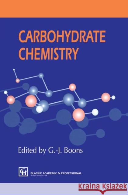 Carbohydrate Chemistry G. J. Boons Geert-Jan Boons 9780751403961 Springer