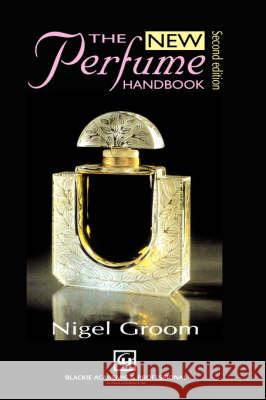 New Perfume Handbook Nigel Groom N. Groom 9780751404036 Blackie Academic and Professional