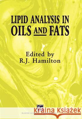 Lipid Analysis in Oils and Fats R. J. Hamilton Richard Hamilton R. J. Hamilton 9780751404142 Aspen Publishers