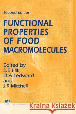 Functional Properties of Food Macromolecules S. E. Hill J. Mitchell D. a. Ledward 9780751404210 Aspen Publishers