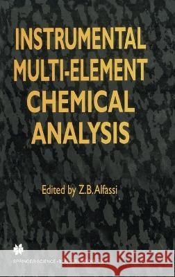 Instrumental Multi-Element Chemical Analysis Zeev B. Alfassi Z. B. Alfassi 9780751404272 Kluwer Academic Publishers