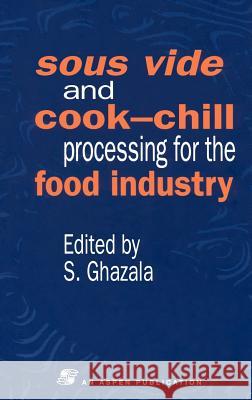 Sous Vide and Cook-Chill Processing for the Food Industry Sue Ghazala S. Ghazala 9780751404333 Aspen Publishers