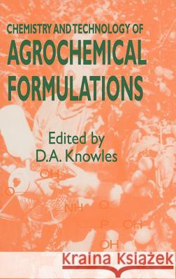 Chemistry and Technology of Agrochemical Formulations Chapman Routledge D. A. Knowles A. Knowles 9780751404432 Blackie Academic and Professional