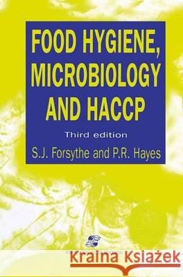 Food Hygiene, Microbiology and Haccp, Third Edition S. J. Forsythe P. R. Hayes S. Forsythe 9780751404500 Aspen Publishers