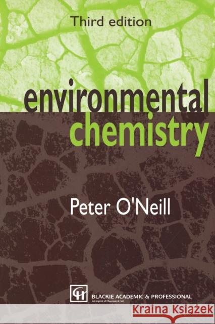 Environmental Chemistry P. O'Neill O'Neill O'Neill Peter O'Neill 9780751404838 CRC Press