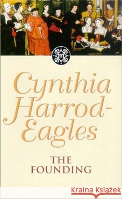 The Founding: The Morland Dynasty, Book 1 Cynthia Harrod-Eagles 9780751503821