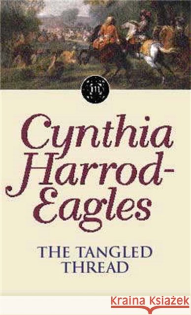 The Tangled Thread: The Morland Dynasty, Book 10 Cynthia Harrod-Eagles 9780751506471