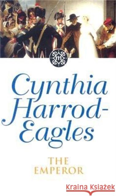 The Emperor: The Morland Dynasty, Book 11 Cynthia Harrod-Eagles 9780751506488 Little, Brown Book Group