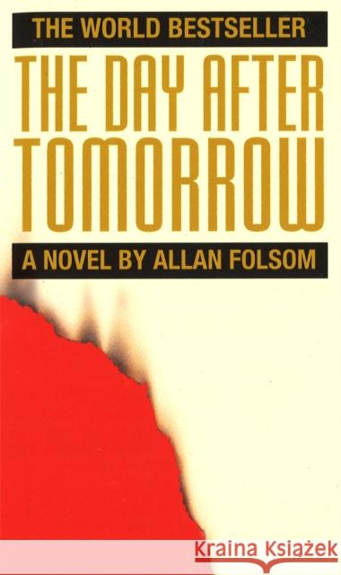 The Day After Tomorrow Allan Folsom 9780751507010 Little, Brown Book Group