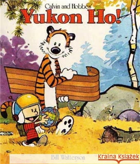 Yukon Ho!: Calvin & Hobbes Series: Book Four Bill Watterson 9780751509342