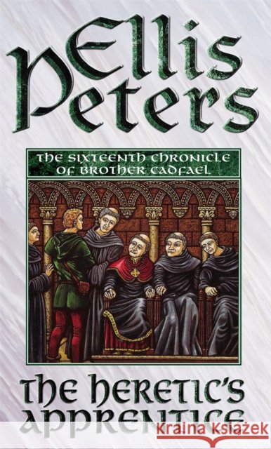The Heretic's Apprentice: 16 Ellis Peters 9780751511161
