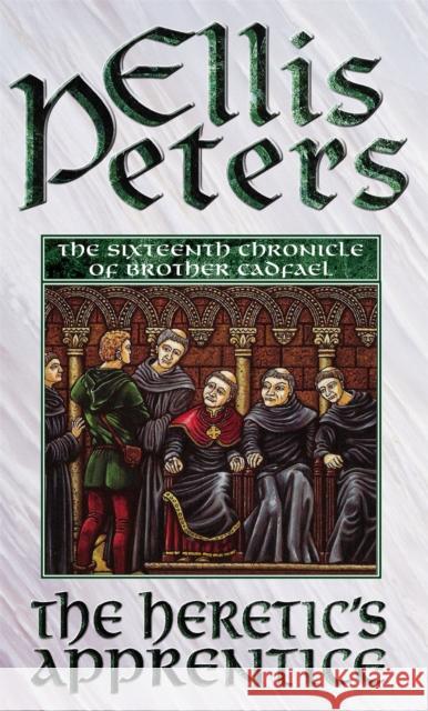 The Heretic's Apprentice: 16 Ellis Peters 9780751511161 Little, Brown Book Group